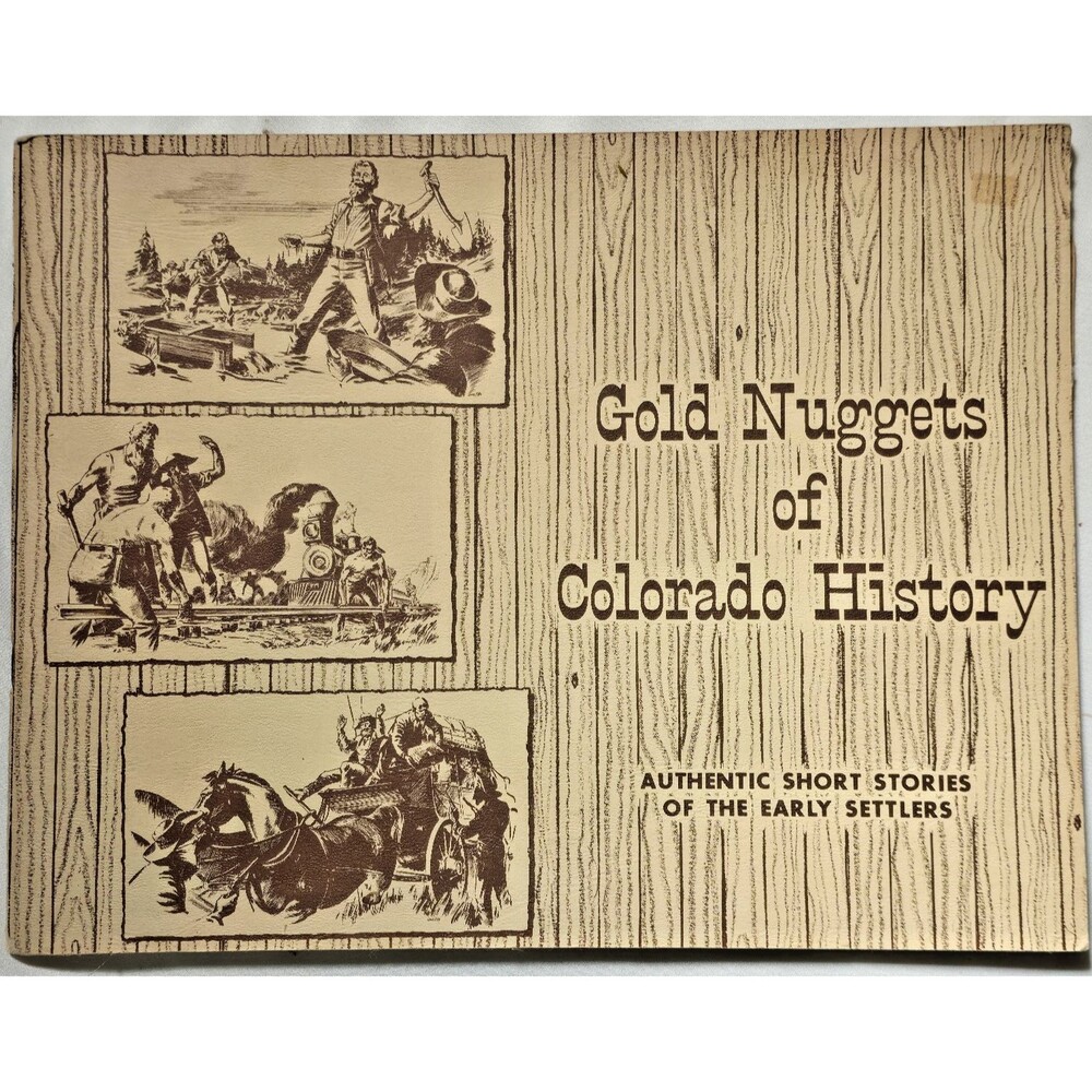 1959 Gold Nuggets Of Colorado History Authentic Short Stories Early Settlers
